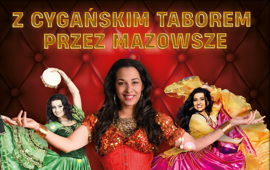 Zdjęcie do Z CYGAŃSKIM TABOREM PRZEZ MAZOWSZE - PATRYCJA RUNO Z ZESPOŁEM TANECZNYM - BRAK WEJŚCI&Oacute;WEK