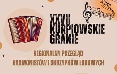 Zdjęcie do KURPIOWSKIE GRANIE - XXVII REGIONALNY PRZEGLĄD HARMONIST&Oacute;W I SKRZYPK&Oacute;W LUDOWYCH