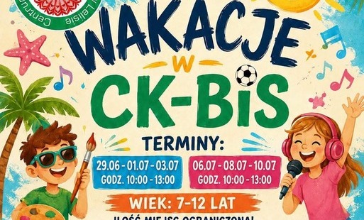 Zdjęcie do Wakacje w CK-BiS &ndash; czas na letnią przygodę! &nbsp; &nbsp;
