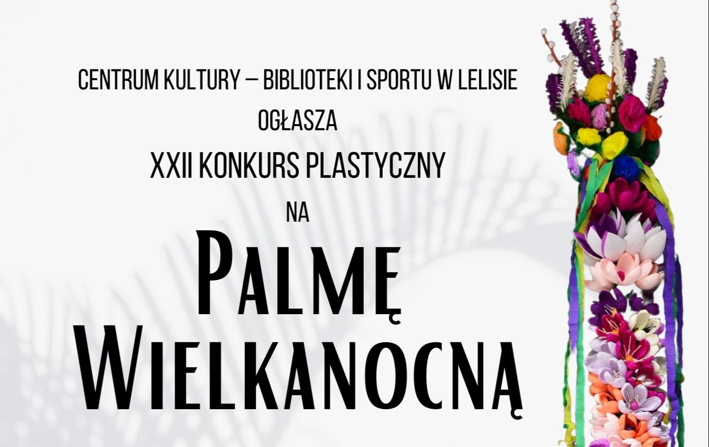 Zdjęcie do XXII KONKURS PLASTYCZNY &ndash; PALMA WIELKANOCNA &ndash; CZAS NA MAGIĘ WIELKANOCY!
